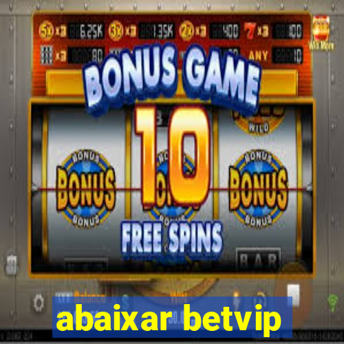 abaixar betvip